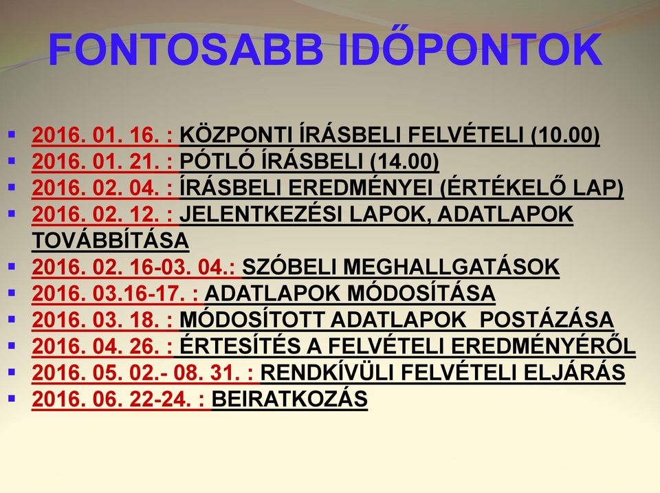 : SZÓBELI MEGHALLGATÁSOK 2016. 03.16-17. : ADATLAPOK MÓDOSÍTÁSA 2016. 03. 18. : MÓDOSÍTOTT ADATLAPOK POSTÁZÁSA 2016. 04.