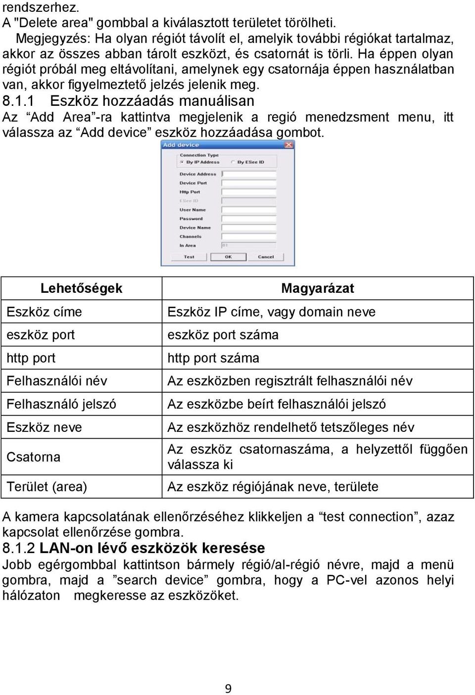 Ha éppen olyan régiót próbál meg eltávolítani, amelynek egy csatornája éppen használatban van, akkor figyelmeztető jelzés jelenik meg. 8.1.