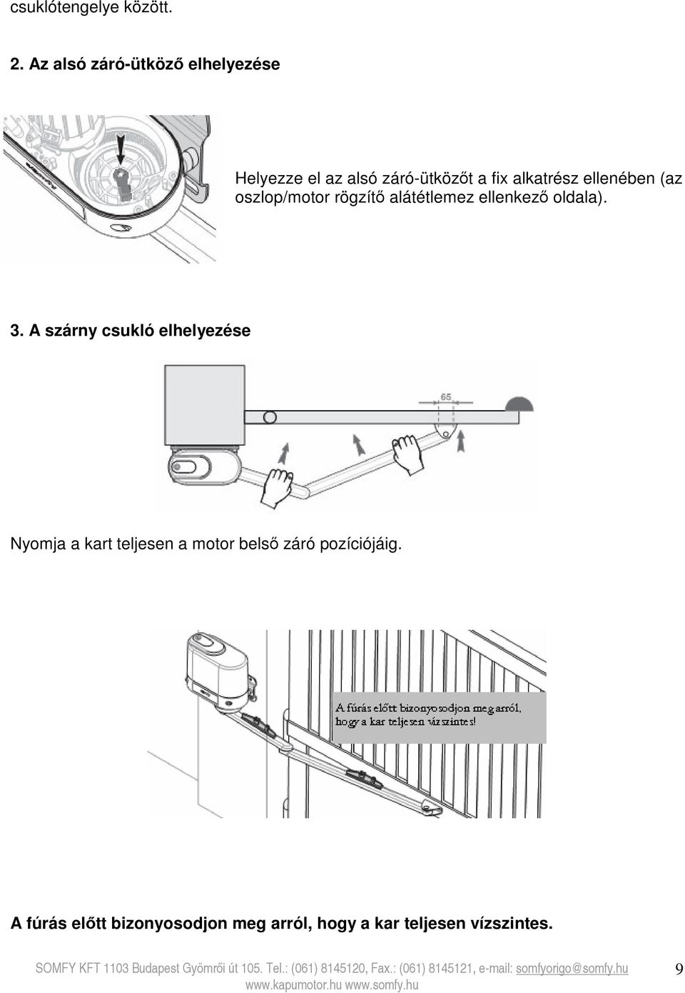 ellenében (az oszlop/motor rögzítő alátétlemez ellenkező oldala). 3.