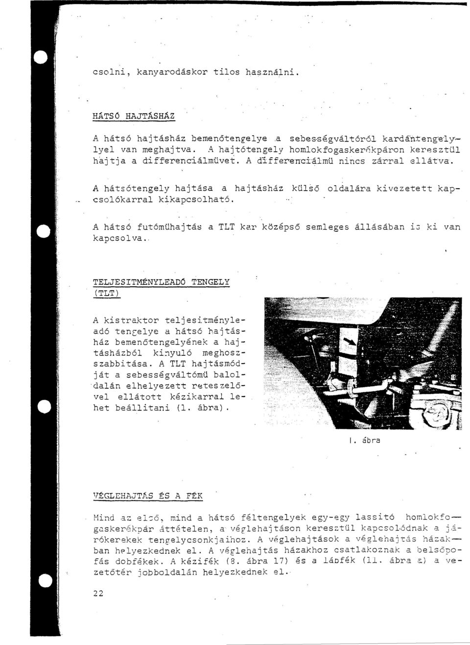 A hátsó futómühajtás a TLT kc.r középső semeges áásában :::> ki van kapcso va.