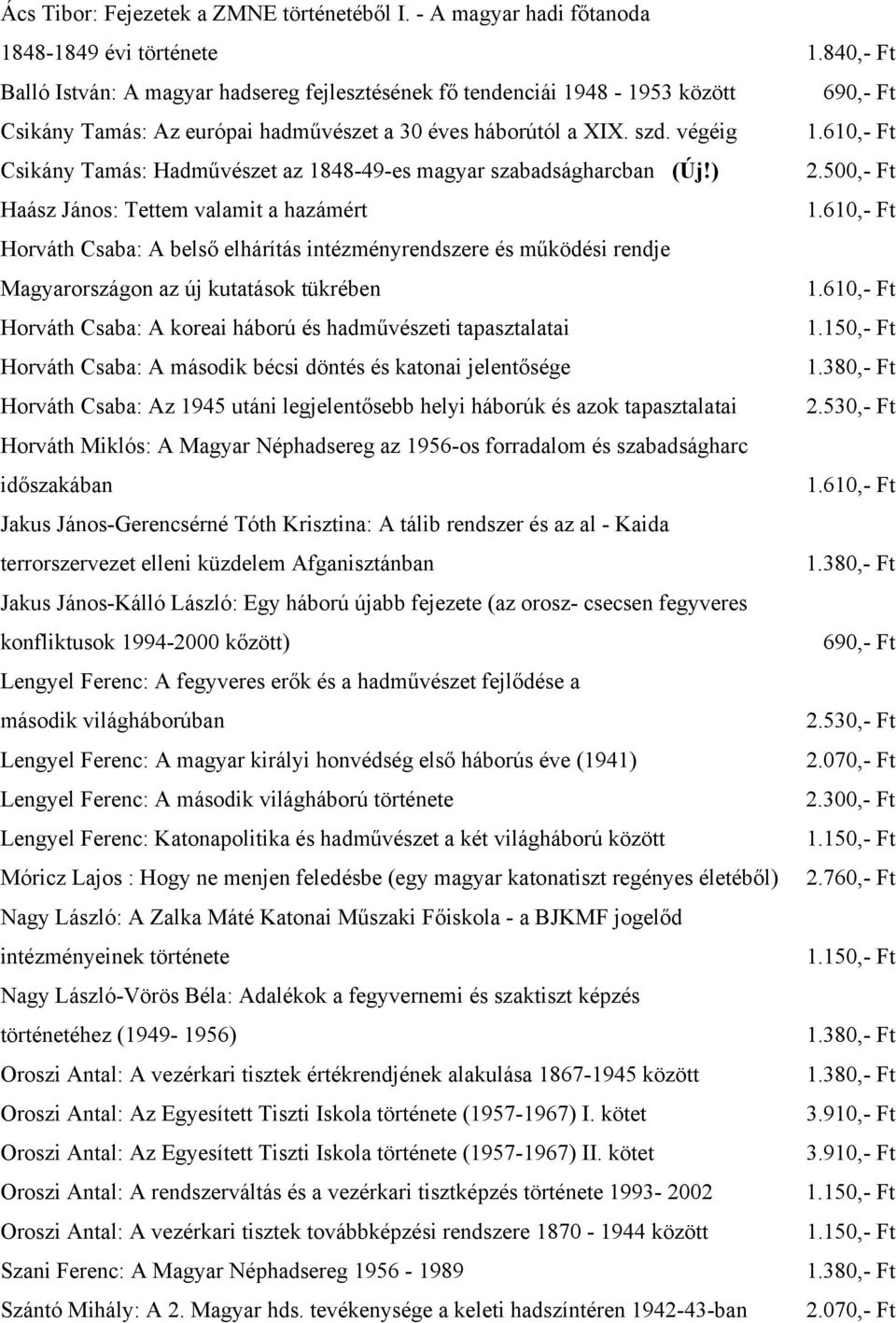 végéig Csikány Tamás: Hadművészet az 1848-49-es magyar szabadságharcban (Új!) 2.