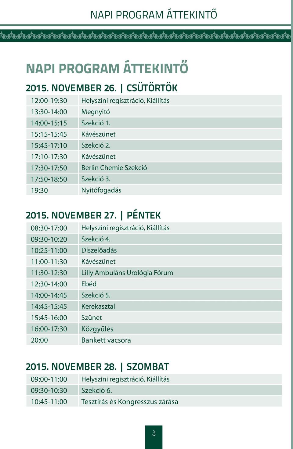 péntek 08:30-17:00 Helyszíni regisztráció, Kiállítás 09:30-10:20 Szekció 4.