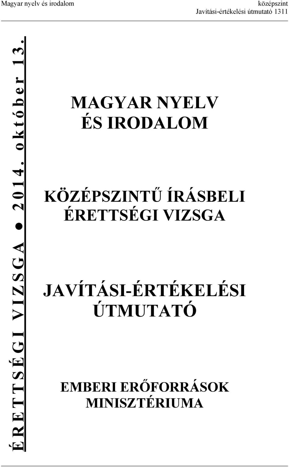 MAGYAR NYELV ÉS IRODALOM KÖZÉPSZINTŰ ÍRÁSBELI