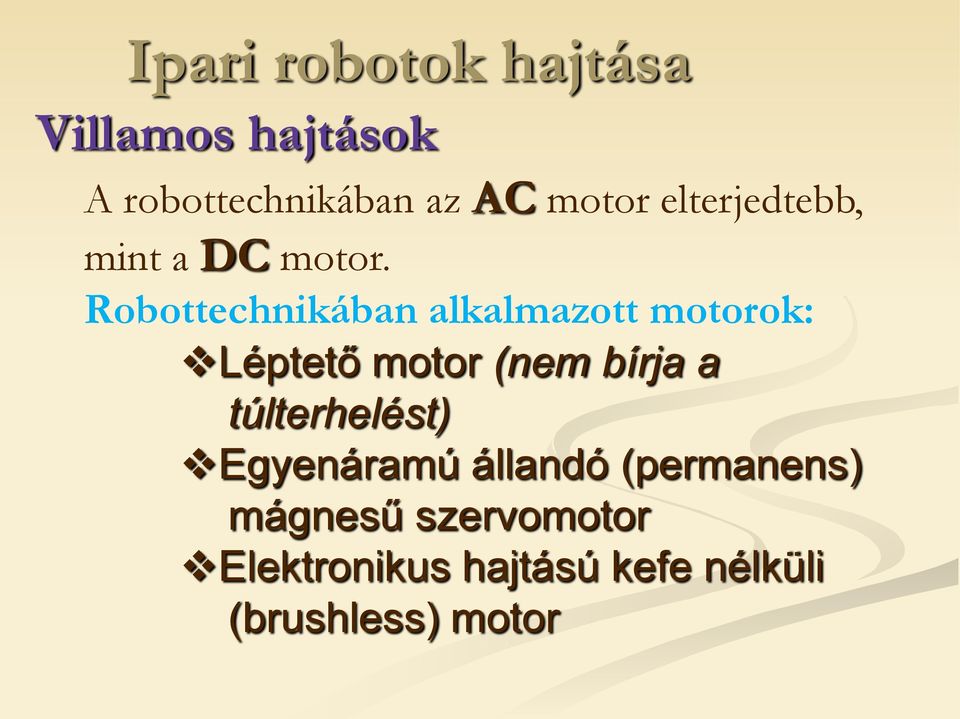 Robottechnikában alkalmazott motorok: Léptető motor (nem bírja a