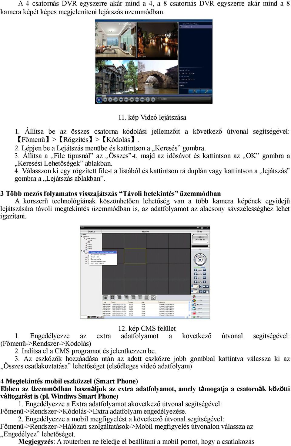 Állítsa a File típusnál az Összes -t, majd az idősávot és kattintson az OK gombra a Keresési Lehetőségek ablakban. 4.