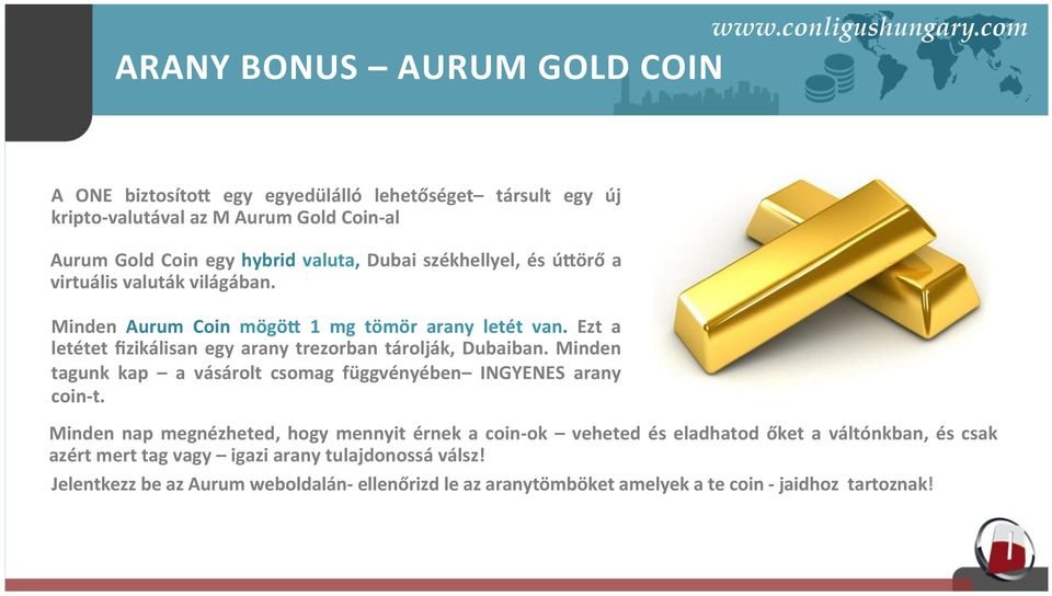 Ezt a letétet fizikálisan egy arany trezorban tárolják, Dubaiban. Minden tagunk kap a vásárolt csomag függvényében INGYENES arany coin- t.