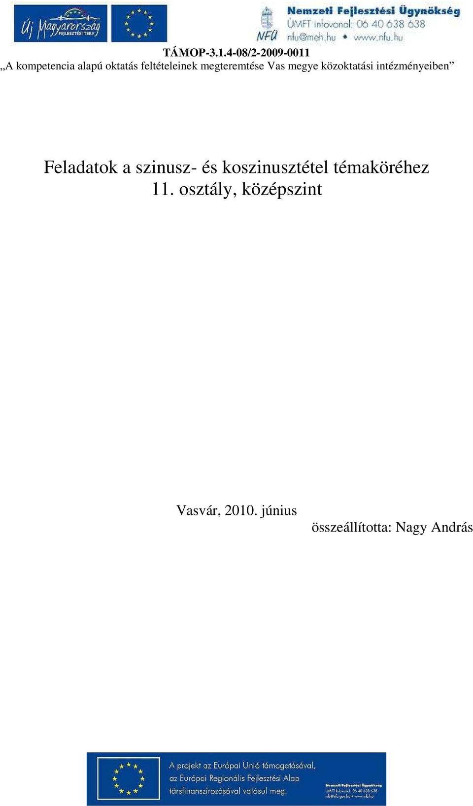 megteremtése Vas megye közoktatási intézményeiben Feladatok