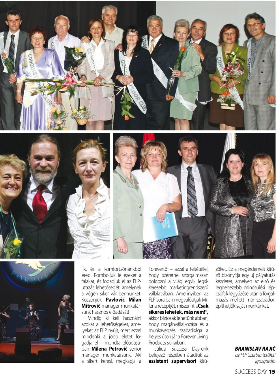 Mindig ki kell használni azokat a lehetőségeket, amelyeket az FLP nyújt, mert ezzel mindenki a jobb életet fogadja el mondta előadásában Milena Petrović senior manager munkatársunk.