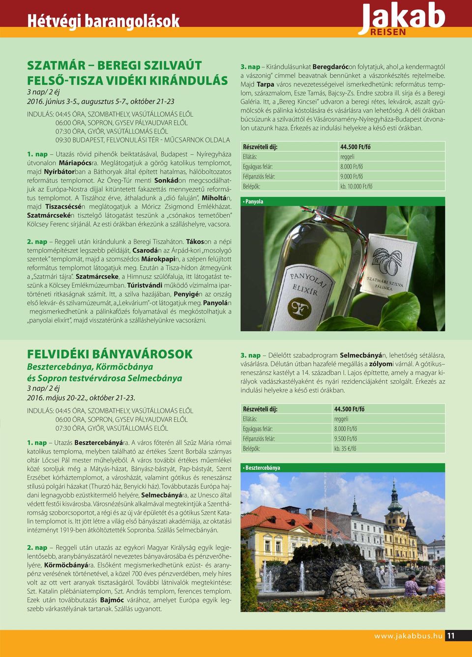 nap Utazás rövid pihenők beiktatásával, Budapest Nyíregyháza útvonalon Máriapócsra.