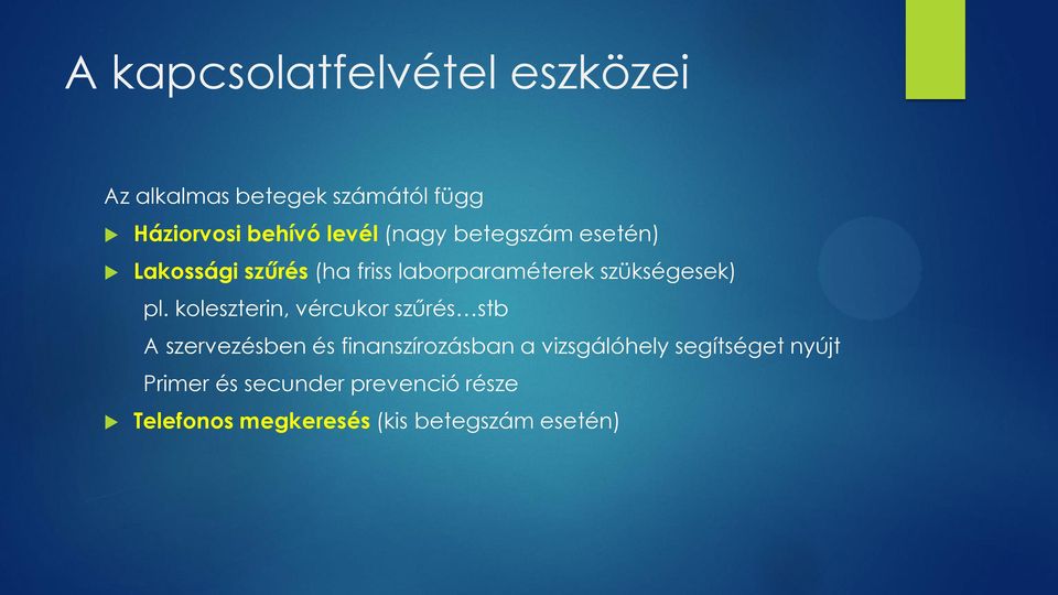koleszterin, vércukor szűrés stb A szervezésben és finanszírozásban a vizsgálóhely