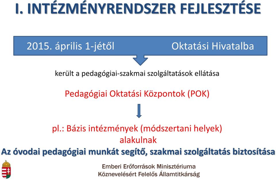 Pedagógiai Oktatási Központok (POK) pl.