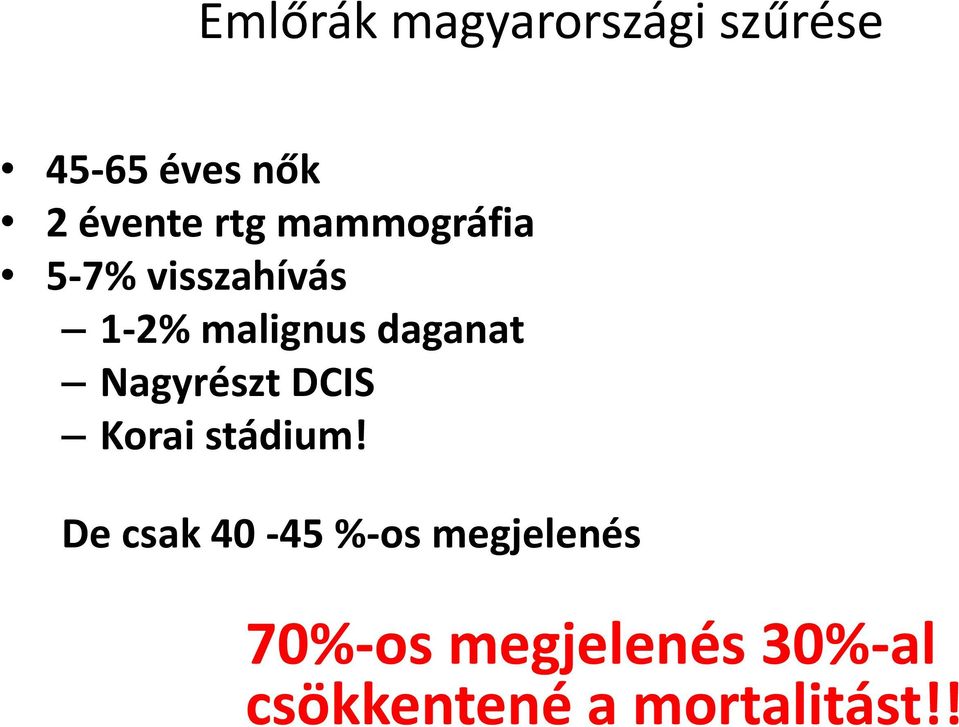 Nagyrészt DCIS Korai stádium!