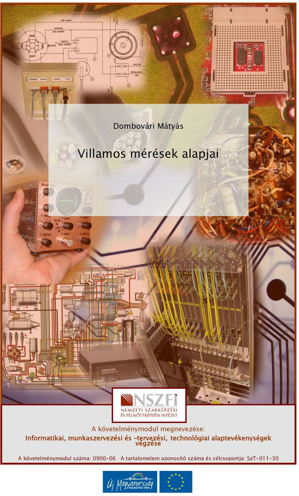 technológiai alaptevékenységek végzése A követelménymodul