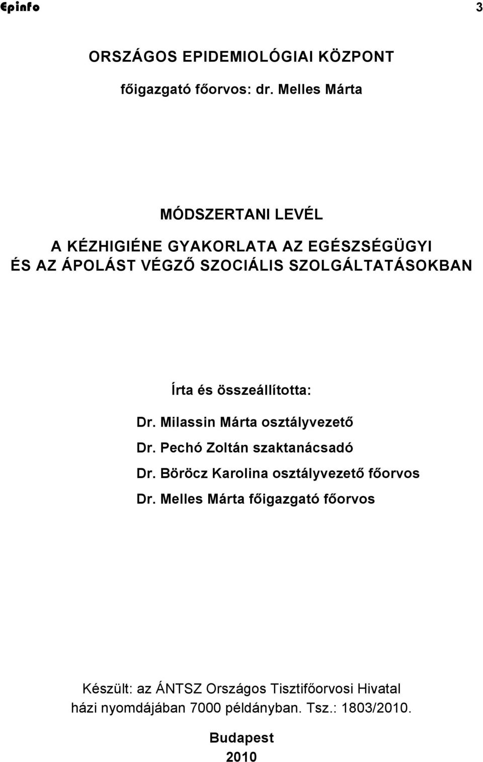 SZOLGÁLTATÁSOKBAN Írta és összeállította: Dr. Milassin Márta osztályvezető Dr. Pechó Zoltán szaktanácsadó Dr.