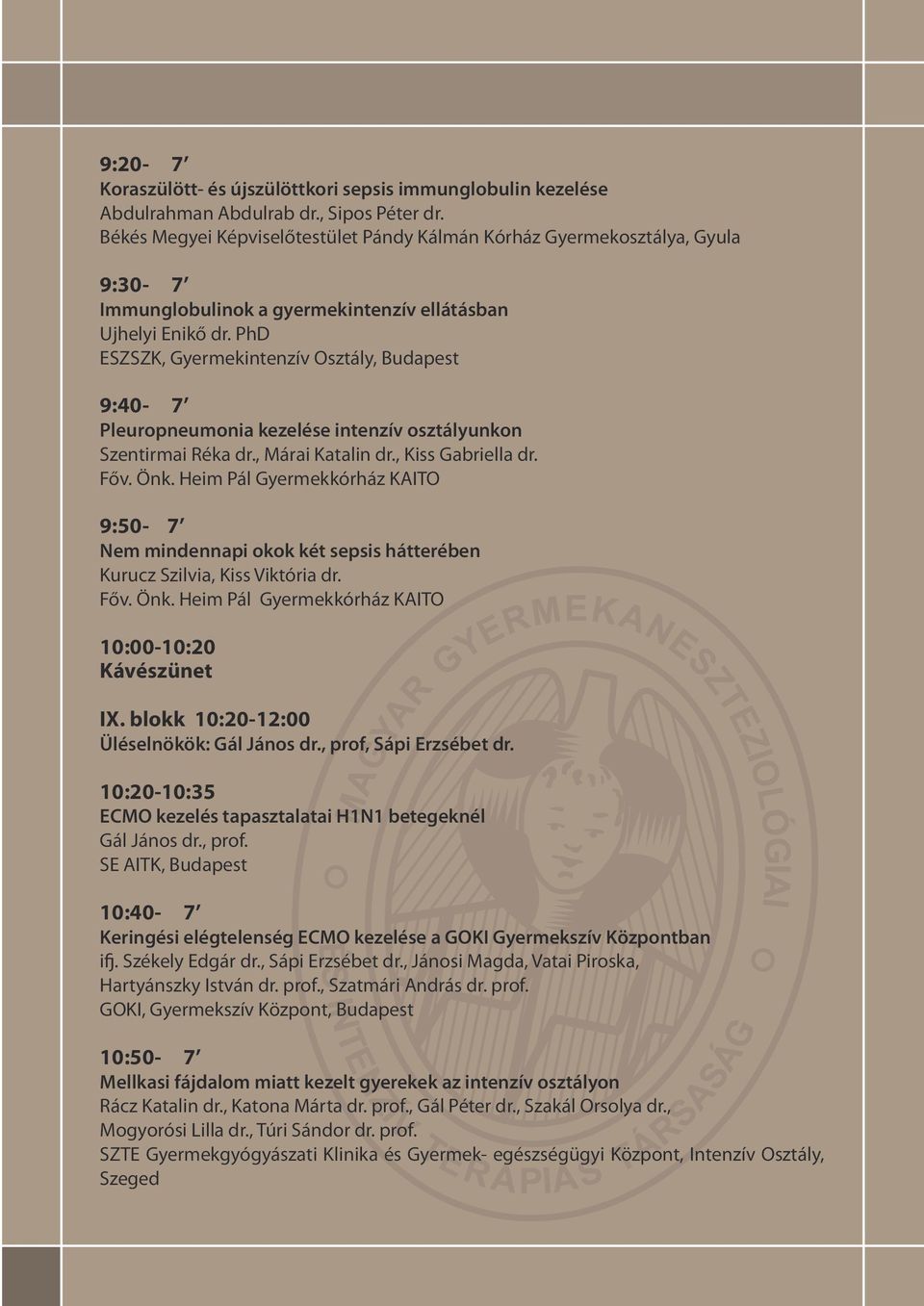 PhD ESZSZK, Gyermekintenzív Osztály, Budapest 9:40-7 Pleuropneumonia kezelése intenzív osztályunkon Szentirmai Réka dr., Márai Katalin dr., Kiss Gabriella dr. Főv. Önk.