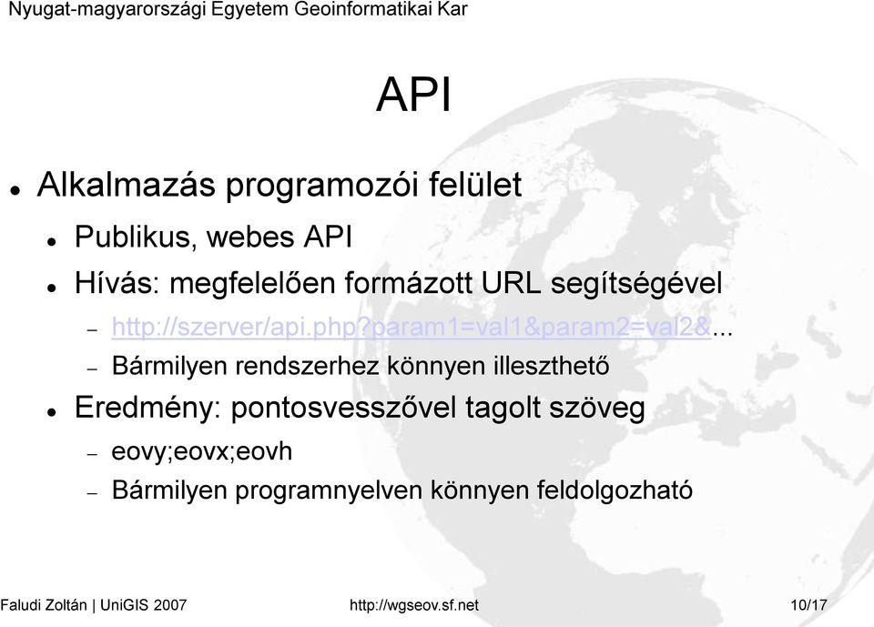 .. Bármilyen rendszerhez könnyen illeszthető Eredmény: pontosvesszővel tagolt szöveg