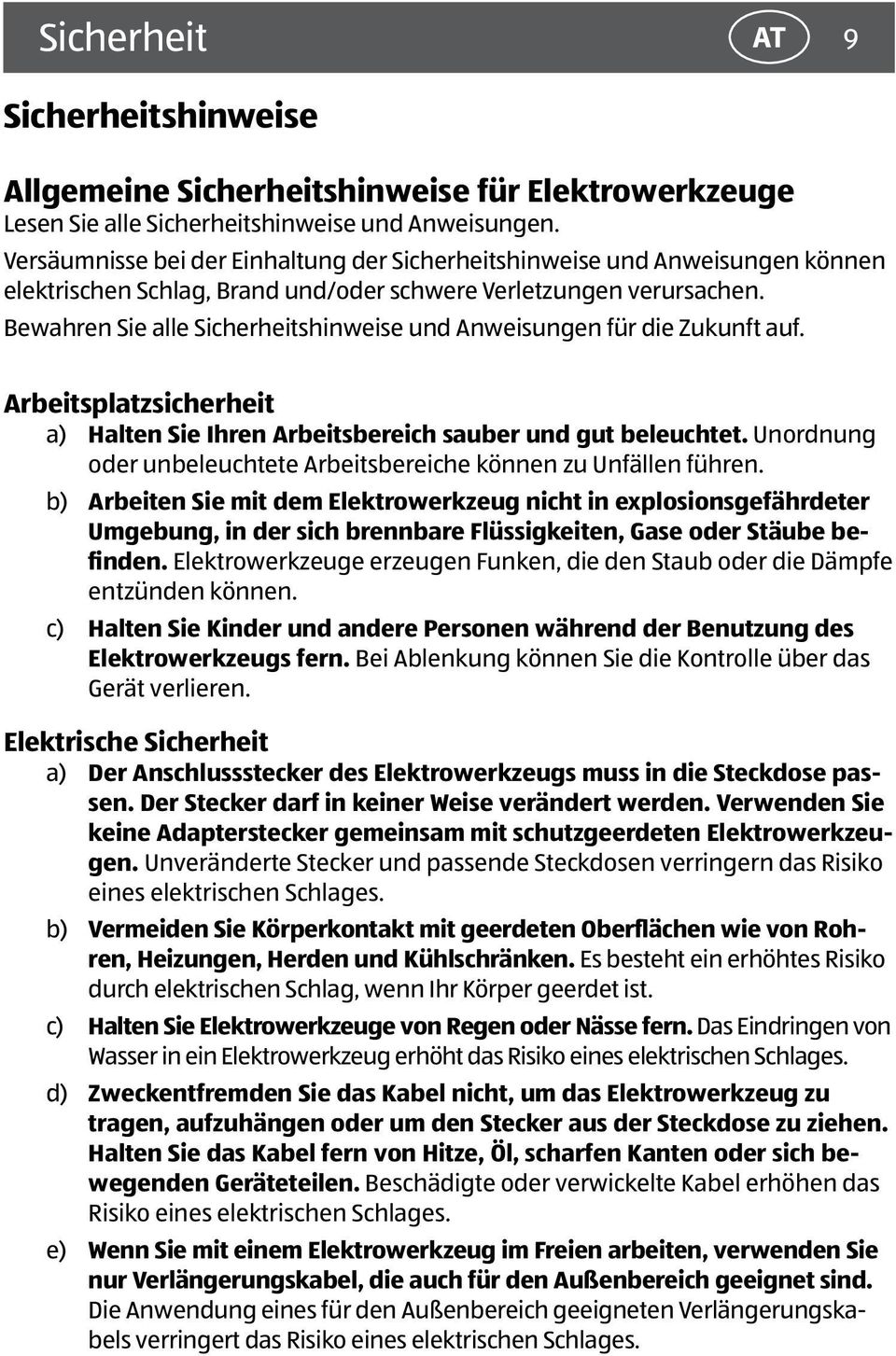 Bewahren Sie alle Sicherheitshinweise und Anweisungen für die Zukunft auf. Arbeitsplatzsicherheit a) Halten Sie Ihren Arbeitsbereich sauber und gut beleuchtet.