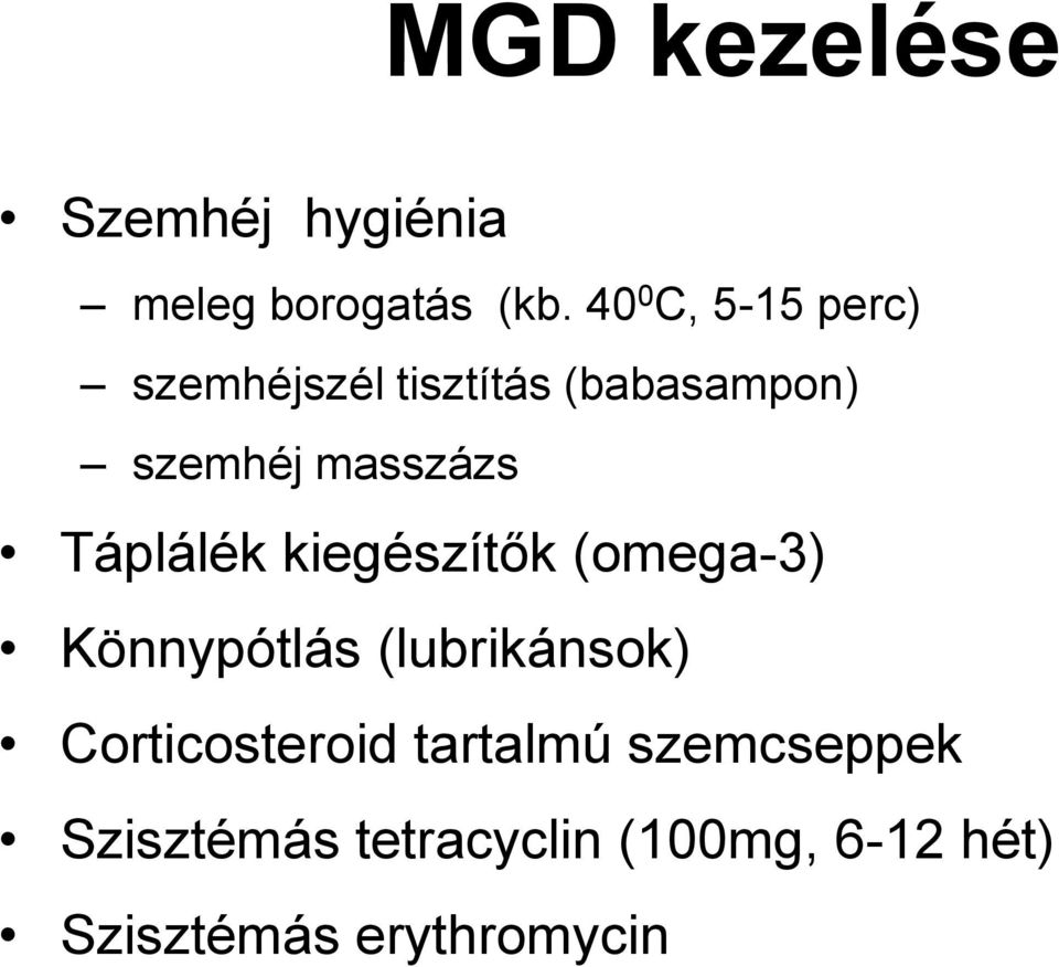 masszázs Táplálék kiegészítők (omega-3) Könnypótlás (lubrikánsok)