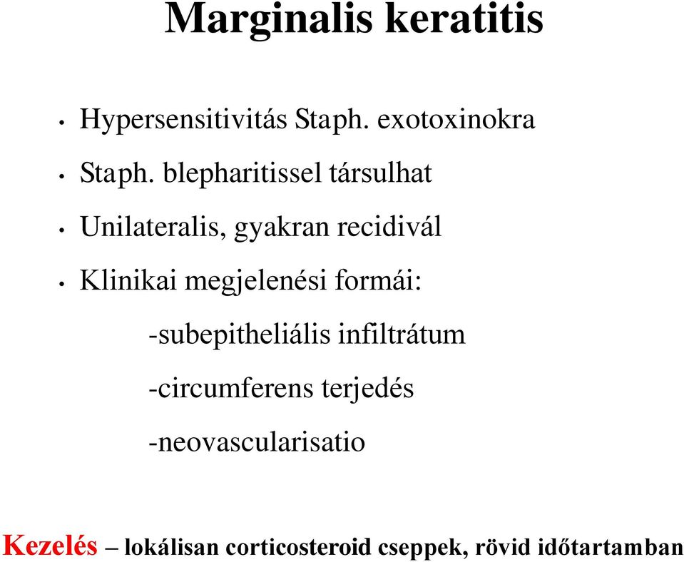 megjelenési formái: -subepitheliális infiltrátum -circumferens