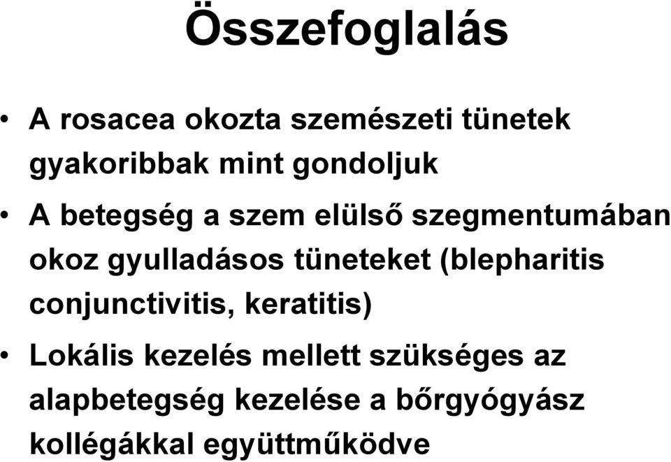 tüneteket (blepharitis conjunctivitis, keratitis) Lokális kezelés