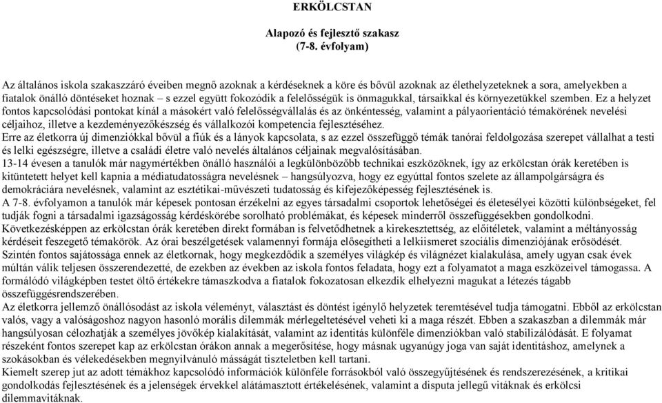 fokozódik a felelősségük is önmagukkal, társaikkal és környezetükkel szemben.