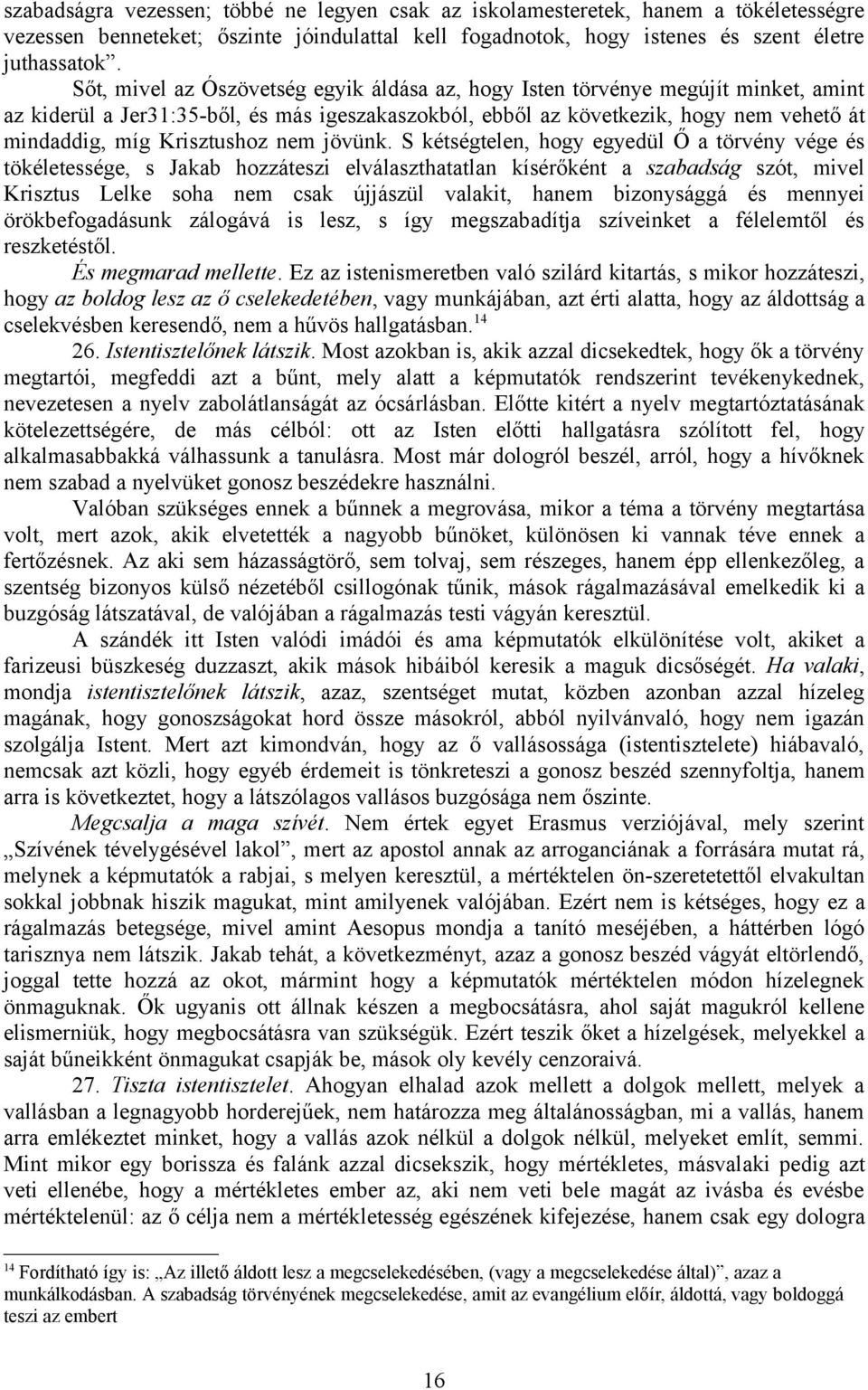 Krisztushoz nem jövünk.