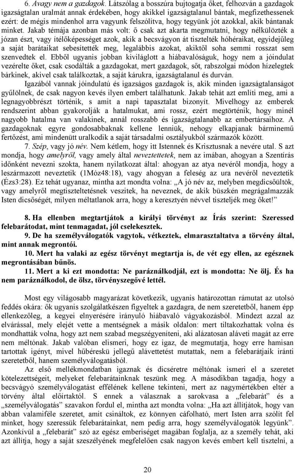 felszólítva, hogy tegyünk jót azokkal, akik bántanak minket.