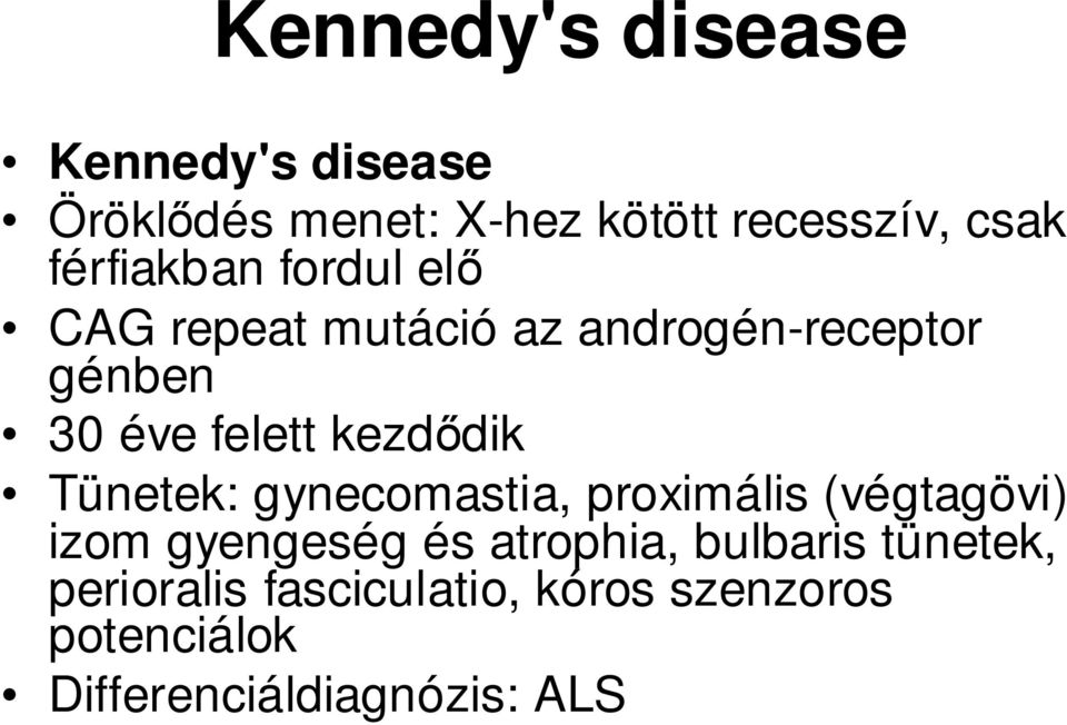 kezdıdik Tünetek: gynecomastia, proximális (végtagövi) izom gyengeség és atrophia,