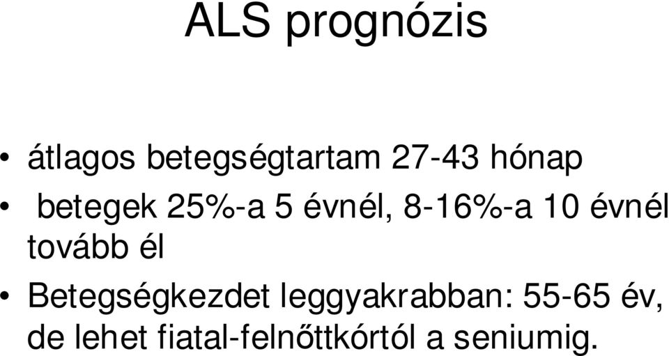 évnél tovább él Betegségkezdet