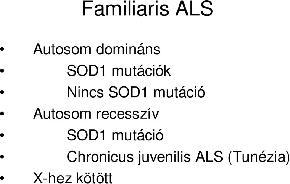 Autosom recesszív SOD1 mutáció
