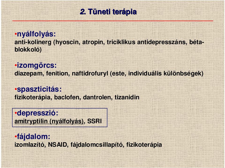 individuális különbségek) spaszticitás: fizikoterápia, baclofen, dantrolen, tizanidin