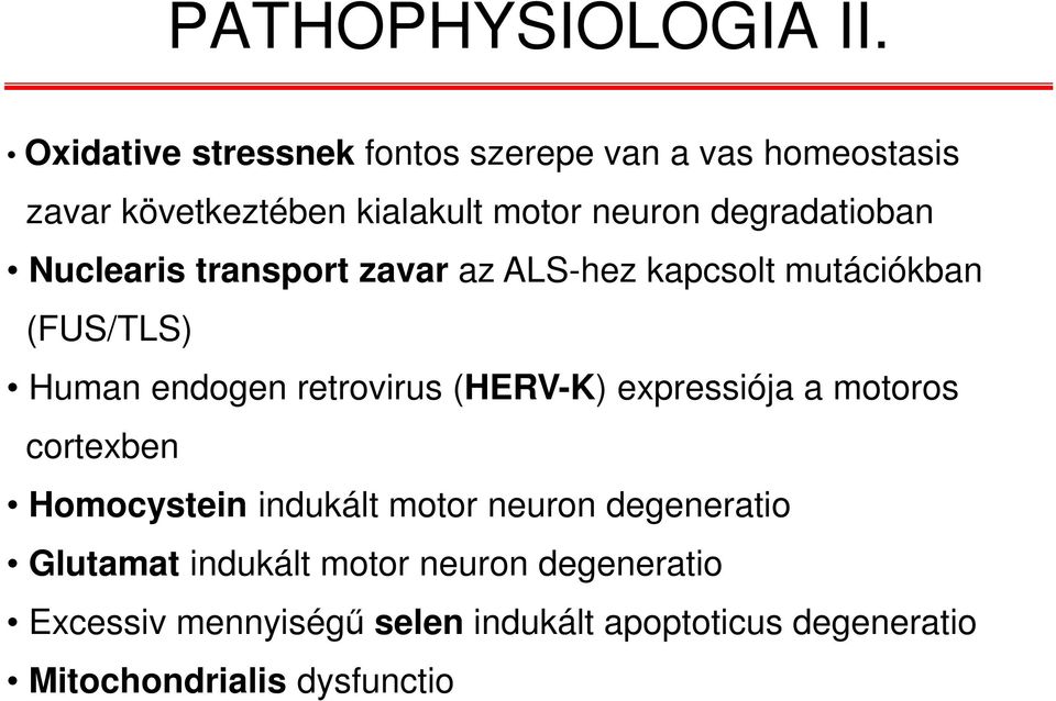 degradatioban Nuclearis transport zavar az ALS-hez kapcsolt mutációkban (FUS/TLS) Human endogen retrovirus