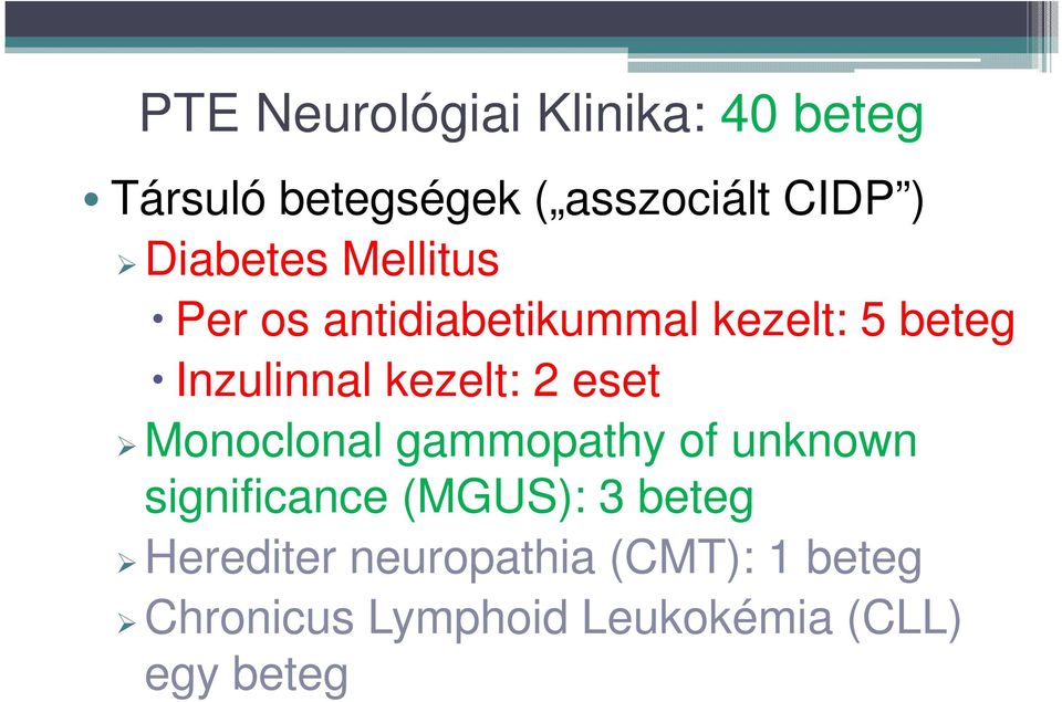 kezelt: 2 eset Monoclonal gammopathy of unknown significance (MGUS): 3