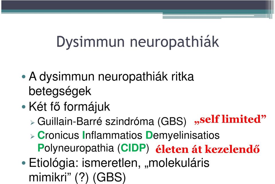 Inflammatios Demyelinisatios Polyneuropathia (CIDP) Etiológia: