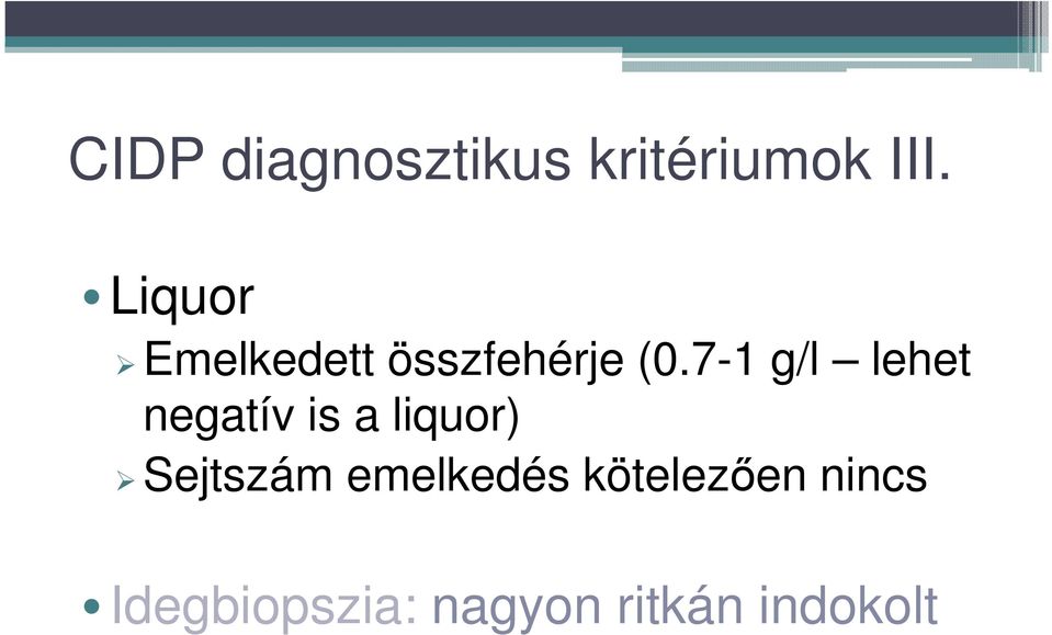 7-1 g/l lehet negatív is a liquor) Sejtszám