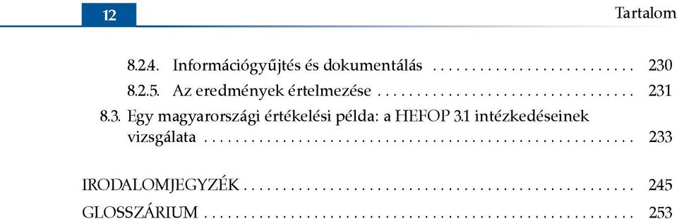 8.3. Egy magyarországi értékelési példa: a HEFOP 3.