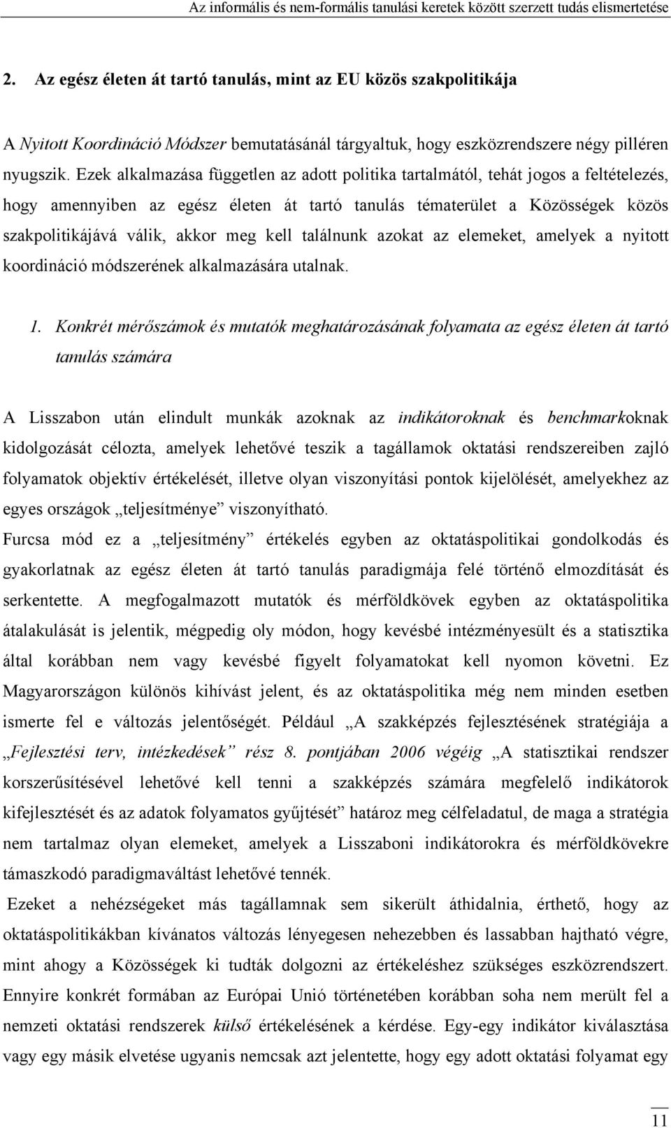 kell találnunk azokat az elemeket, amelyek a nyitott koordináció módszerének alkalmazására utalnak. 1.