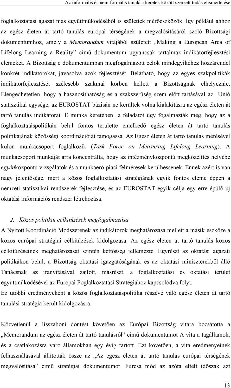Learning a Reality című dokumentum ugyancsak tartalmaz indikátorfejlesztési elemeket.