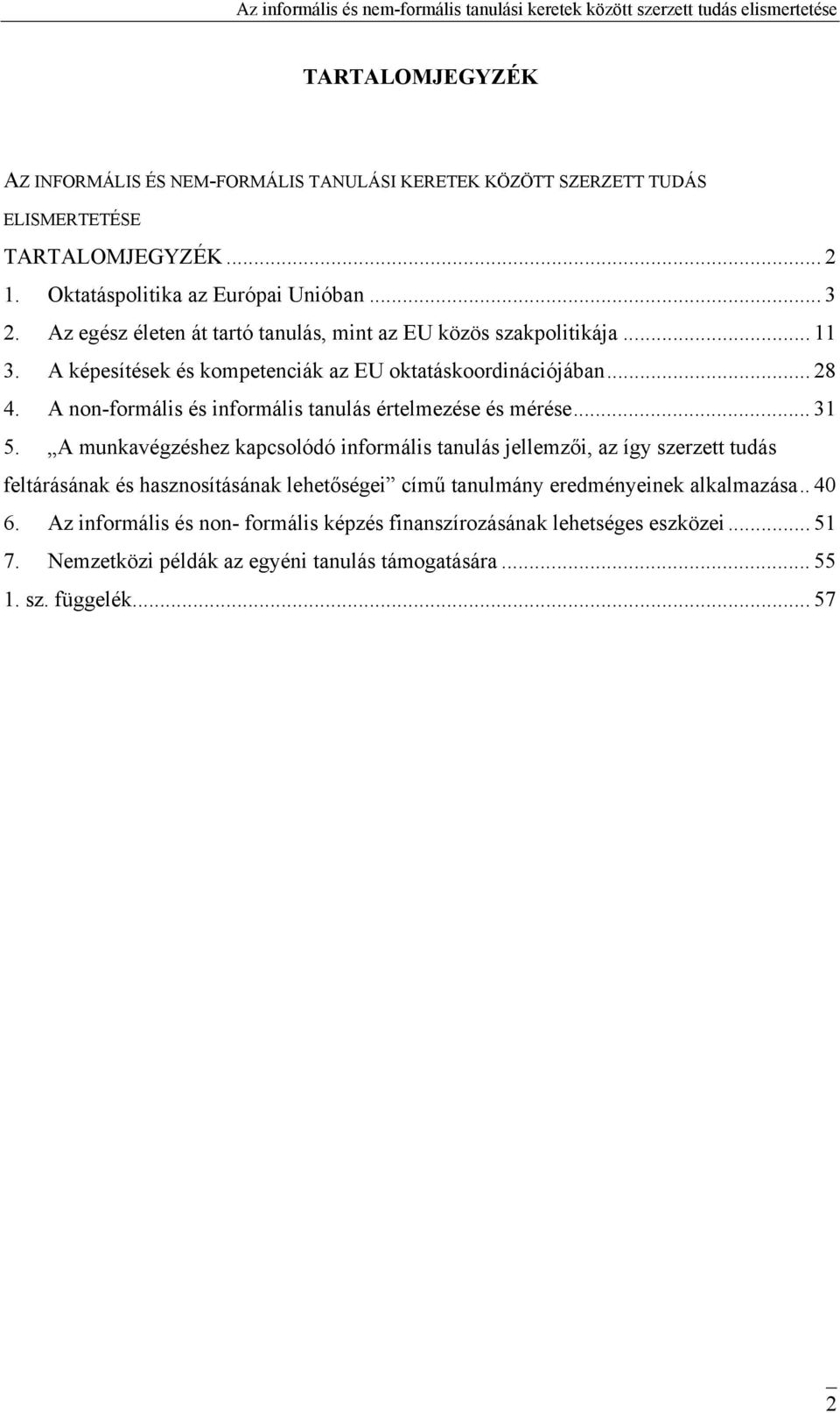 A non-formális és informális tanulás értelmezése és mérése... 31 5.