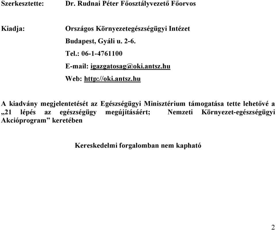 2-6. Tel.: 06-1-4761100 E-mail: igazgatosag@oki.antsz.