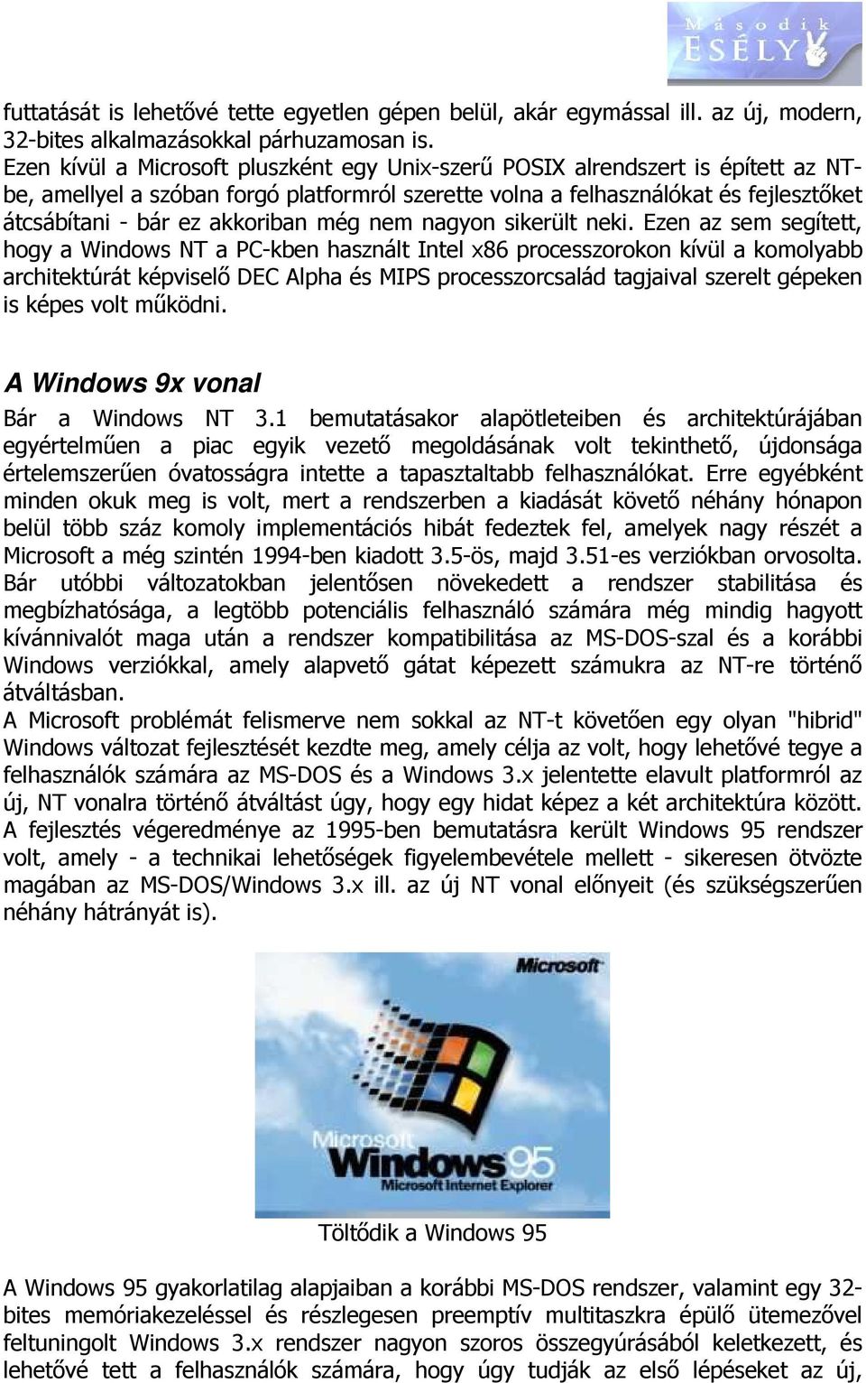 akkoriban még nem nagyon sikerült neki.