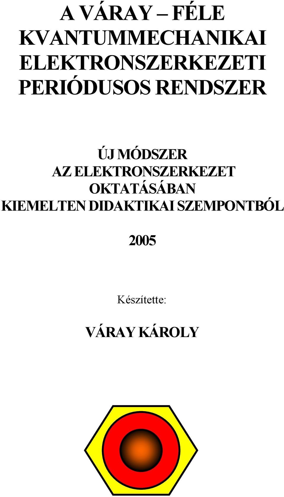 MÓDSZER AZ ELEKTRONSZERKEZET OKTATÁSÁBAN