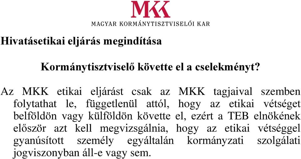 etikai vétséget belföldön vagy külföldön követte el, ezért a TEB elnökének először azt kell