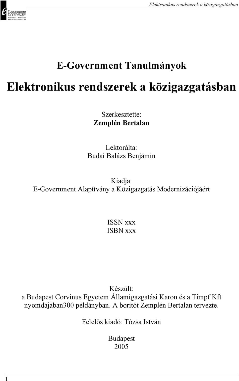 ISSN xxx ISBN xxx Készült: a Budapest Corvinus Egyetem Államigazgatási Karon és a Timpf Kft