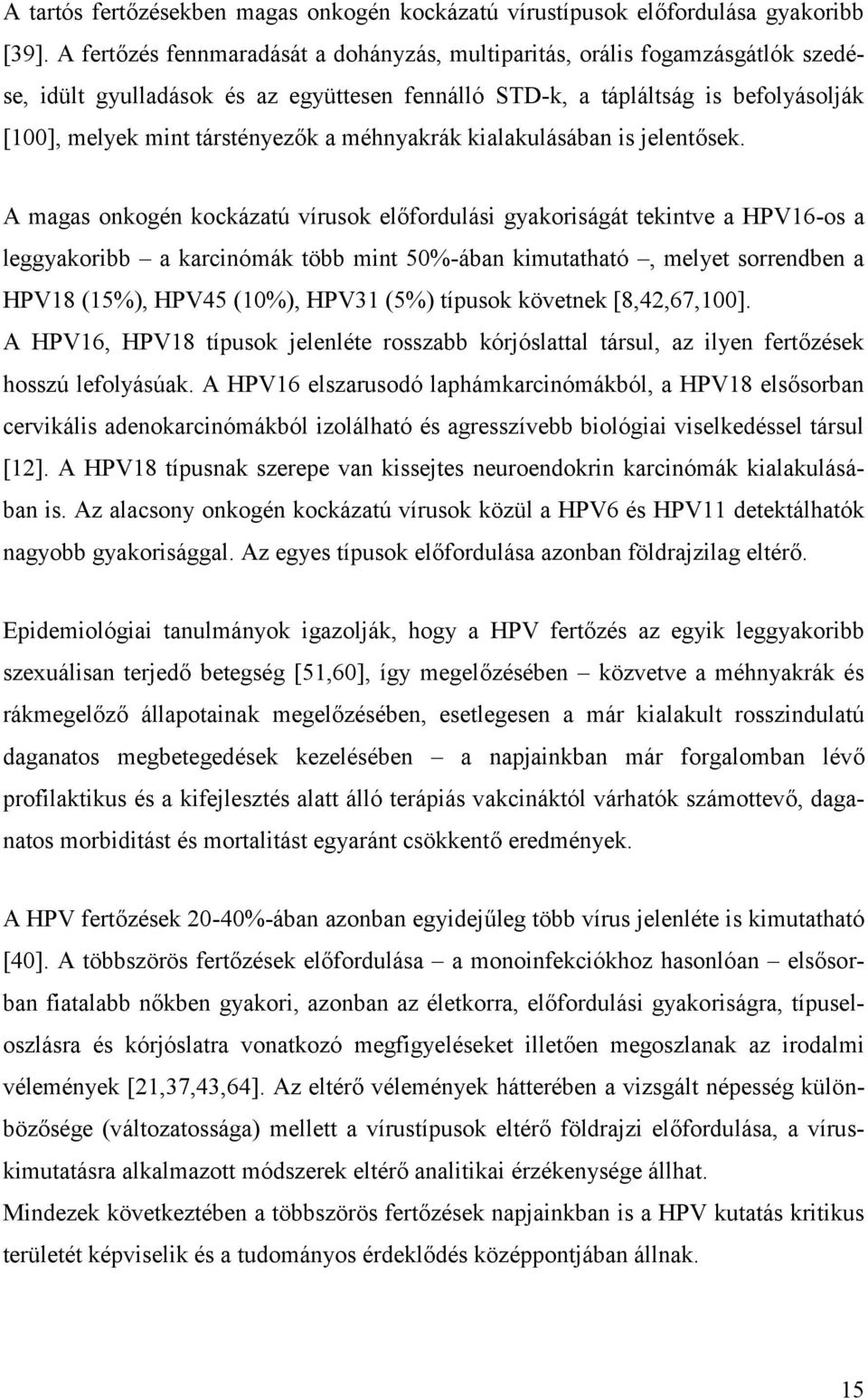 méhnyakrák kialakulásában is jelentősek.