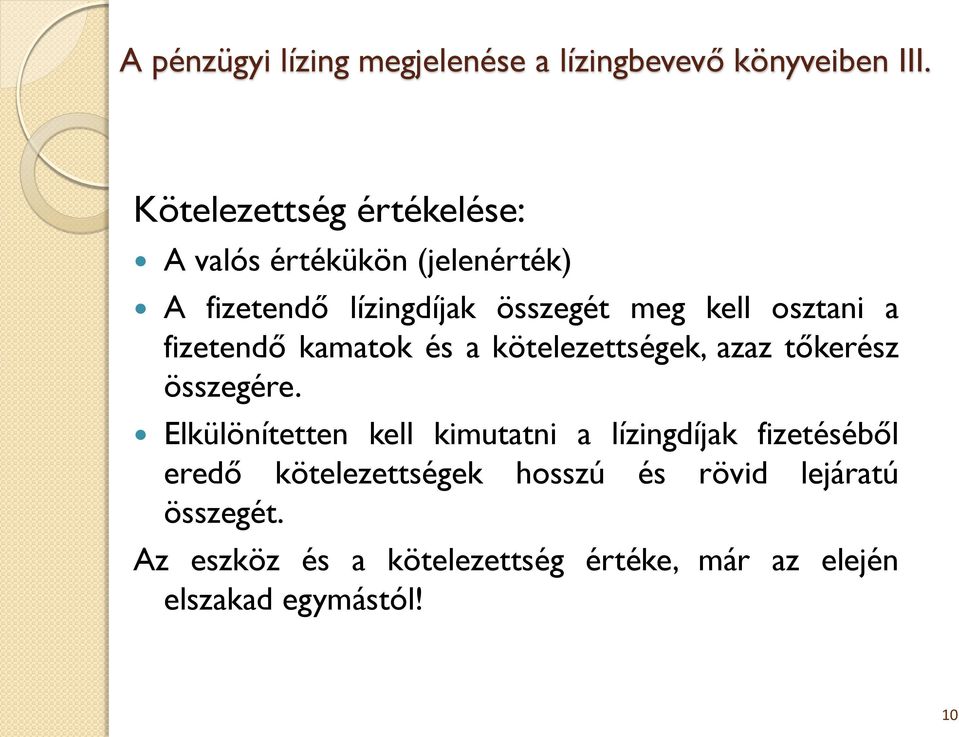 osztani a fizetendő kamatok és a kötelezettségek, azaz tőkerész összegére.