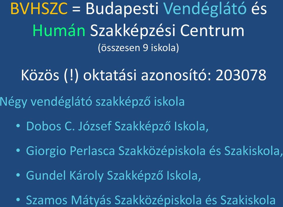 ) oktatási azonosító: 203078 Négy vendéglátó szakképző iskola Dobos C.