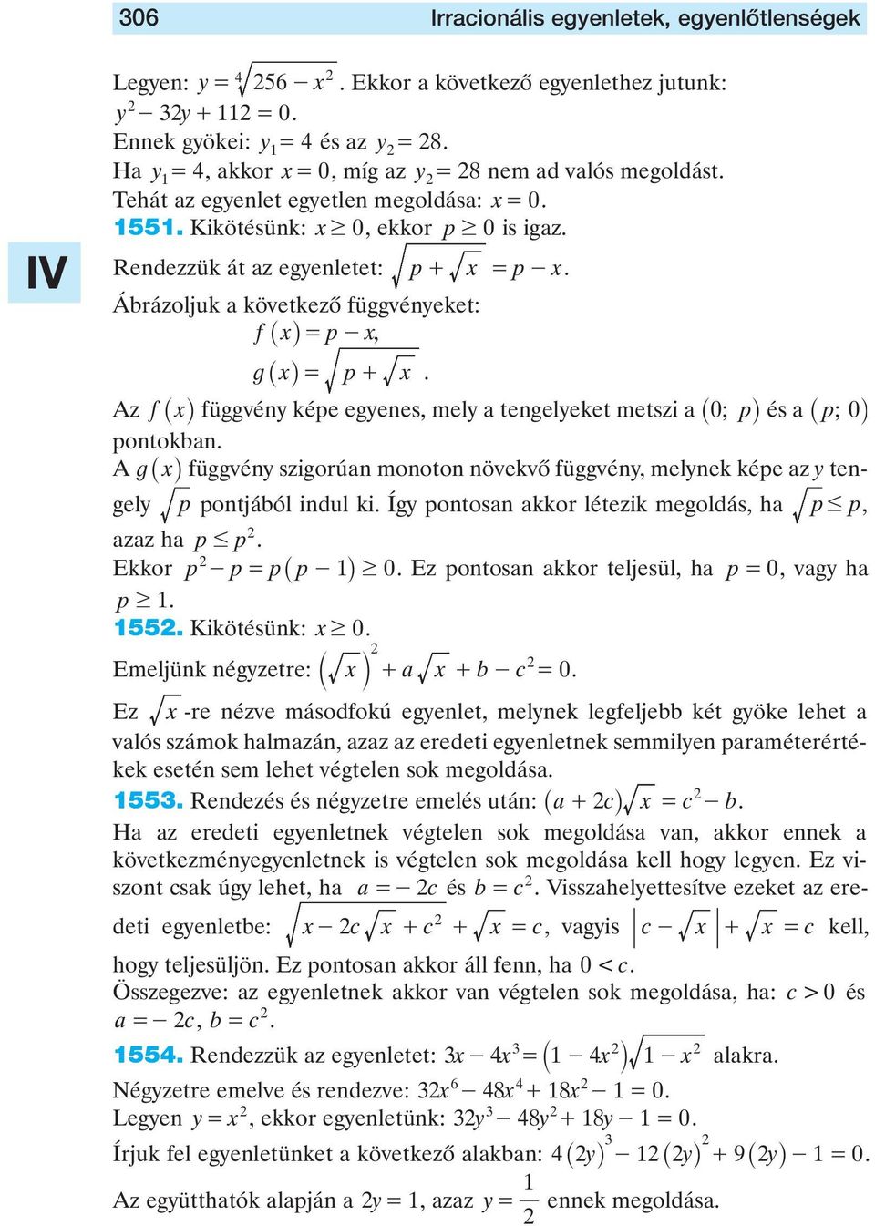 függvény képe egyenes, mely a tengelyeket metszi a _ 0; pi és a _ p; 0i pontokban A g_ xi függvény szigorúan monoton növekvô függvény, melynek képe az y tengely p pontjából indul ki Így pontosan