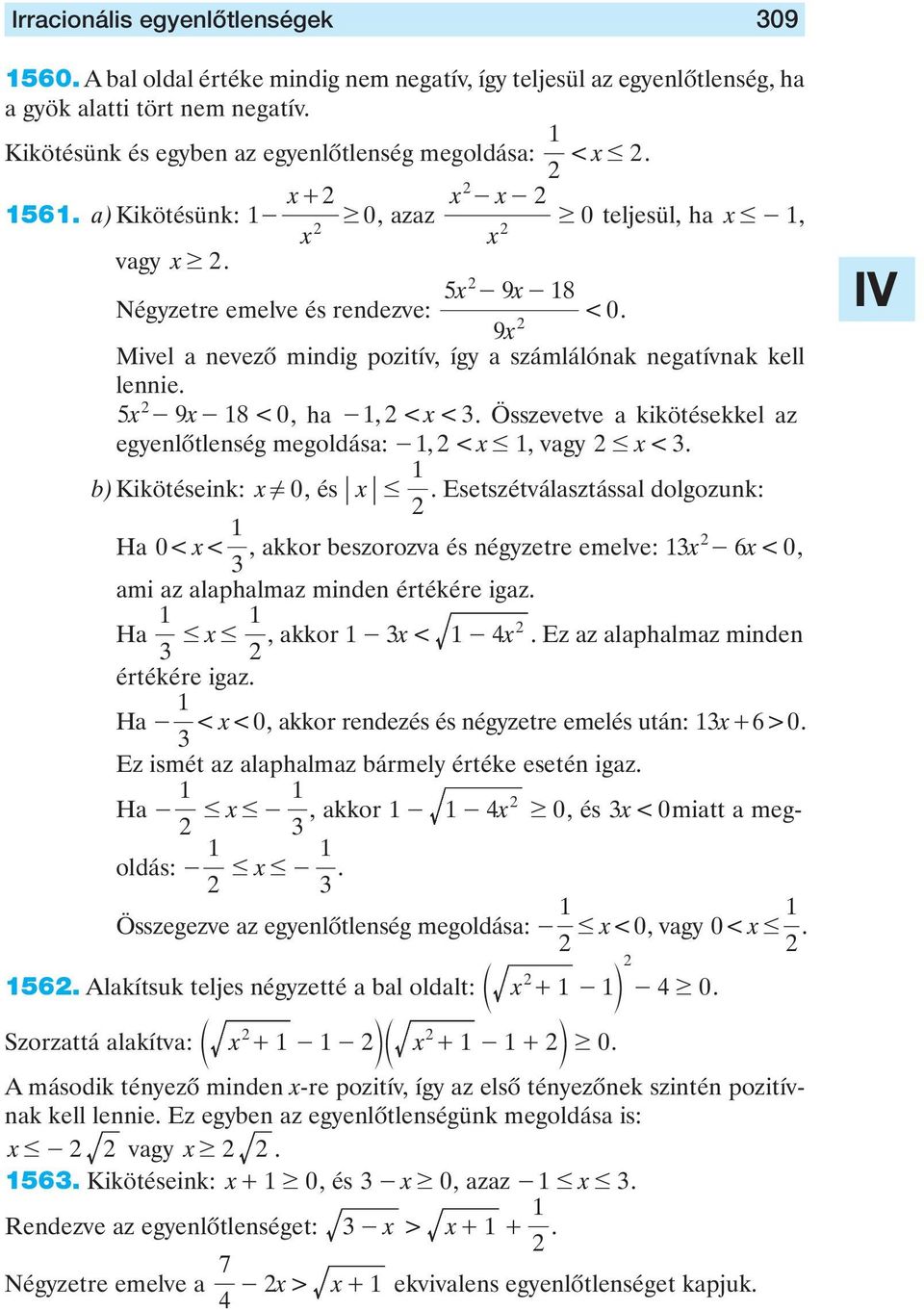 8< 0, ha -, < x < Összevetve a kikötésekkel az egyenlôtlenség megoldása: -, < x #, vagy # x < b) Kikötéseink: x!