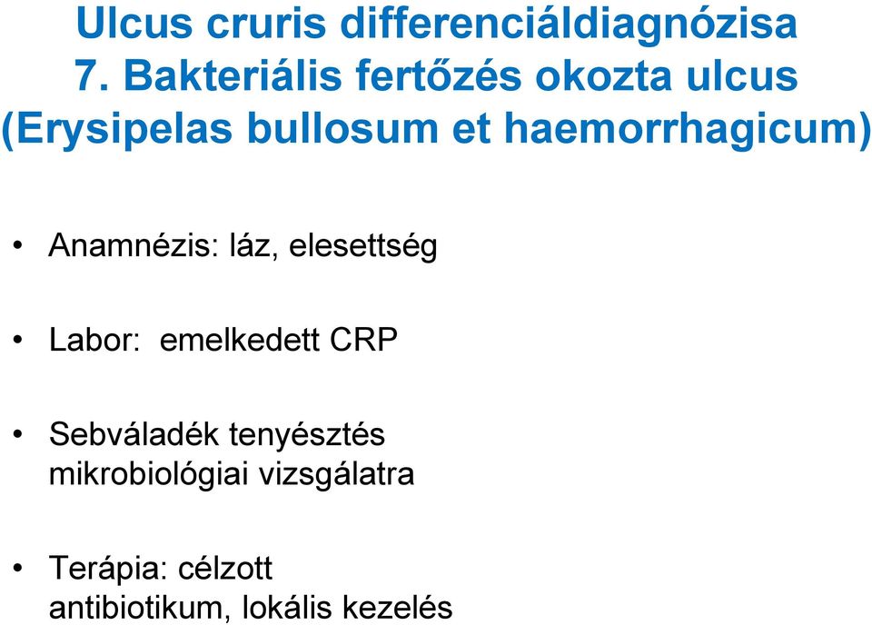 haemorrhagicum) Anamnézis: láz, elesettség Labor: emelkedett CRP